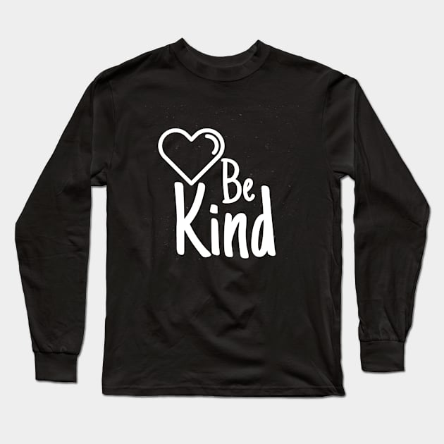 Be Kind Long Sleeve T-Shirt by crazytshirtstore